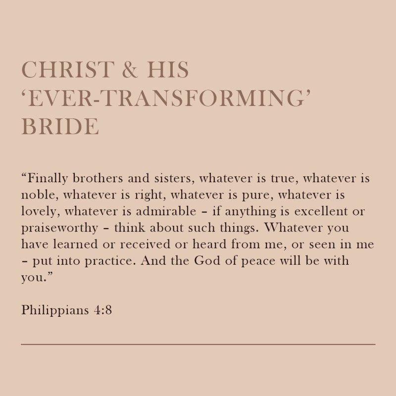 Christ & His (ever-transforming) Bride